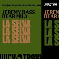 Jeremy Bass X Dear Mila - La Selva (Extended Mix)