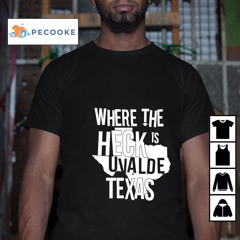 Where The Heck Is Uvalde Texas Shirt