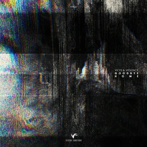 [VFR067] Vices & Violence - Goodbye Home *Preview*