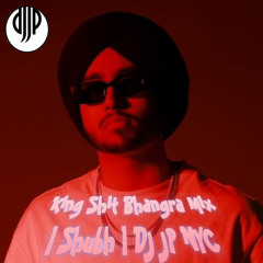 King Shit Bhangra Mix - Shubh -DJ JP NYC