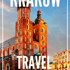 ACCESS KINDLE ✓ Krakow Poland Travel Guide 2023: The Locals Travel Guide to Krakow by