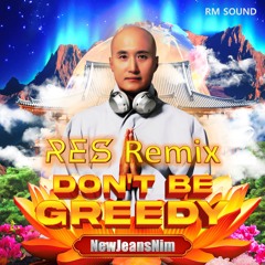 뉴진스님 (NewJeansNim) - Don't Be Greedy (RES Remix)