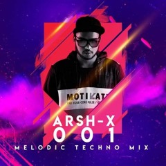 Melodic Techno mix 001 by Arsh-X