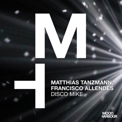 Matthias Tanzmann, Francisco Allendes - Disco Mike [Moon Harbour]