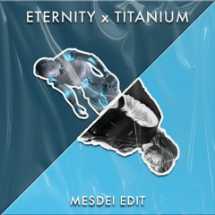 Eternity x Titanium (MESDEI Edit) | PITCHED DUE COPYRIGHT | [FREE DOWNLOAD]