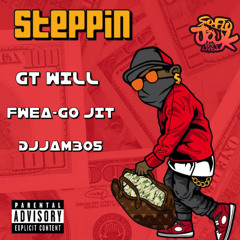 GT Will - Steppin ft Fwea-Go Jit x DJJam305