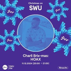 Hoax SWU FM Guest Mix - Charli Brix-mas 11/12/24