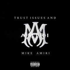 Trust Issues And Mike Amiri