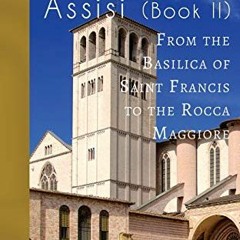 [READ] EPUB KINDLE PDF EBOOK More Ancients of Assisi (Book II): From the Basilica of