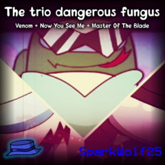 The trio dangerous fungus | V + NYSM + MOTB | SPARKW0LF25 MASHUP