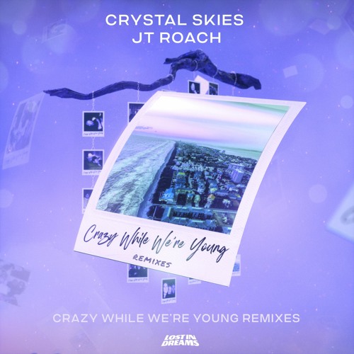 Crystal Skies & JT Roach - Crazy While We're Young (Danny Olson Remix)
