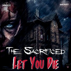 HAKCDG011 - The Sacrificed - Let You Die
