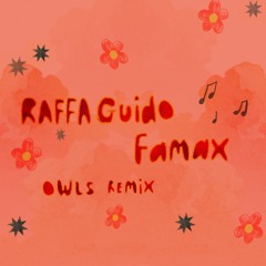 RAFFA GUIDO - Famax (OWLS Remix)