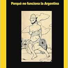 download PDF 🖋️ Porqué no funciona la Argentina (Spanish Edition) by Dr. Roberto Rot