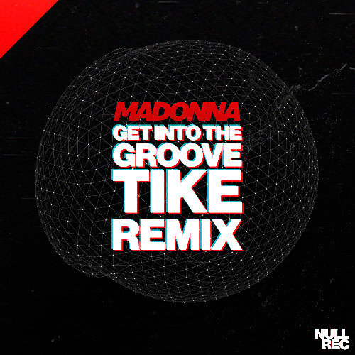 Madonna - Get Into The Groove (Tike's Short Back & Bootleg) | Makina, Bouncy, Vocal | Null Records