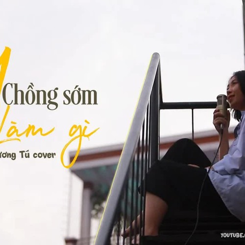 Lấy Chồng Sớm Làm Gì -  Hương Tú Cover