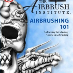 READ [KINDLE PDF EBOOK EPUB] Airbrushing 101 by  The Airbrush Institute LLC The Airbr
