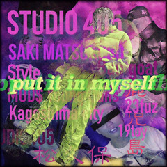 put it in myself w/19toy, Style, Buu goat, 23fuz