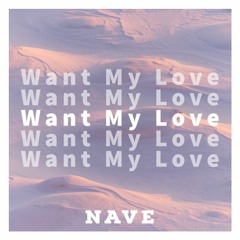 Nave - Want My Love