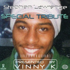 Stephen Lawrence Special Tribute | Presented by Vinny K (Ft DJ Harpz, Hannah Laing, A-05 and more)