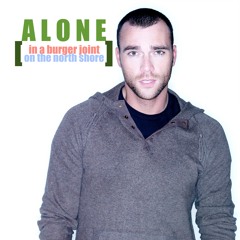 ALONE [ in a burger joint on the north shore ]