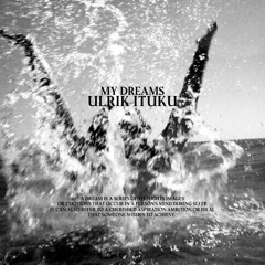 Ulrik Ituku - My Dreams [FREE DL]