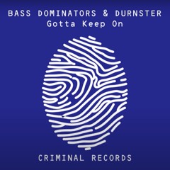 Bass Dominators & Durnster - Gotta Keep On