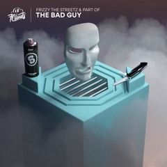 Frizzy The Streetz & Part Of - The Bad Guy