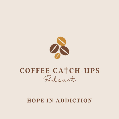 Epidode 23: Hope in Addiction