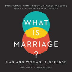 Access EBOOK 📋 What Is Marriage?: Man and Woman: A Defense by  Sherif Girgis,Ryan T.