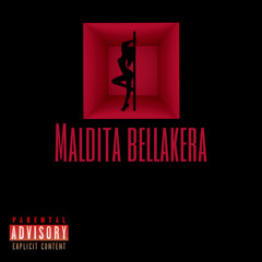 Maldita Bellakera - ft. Flexychore
