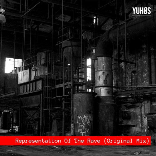 Yuhøs  - Representation Of The Rave (Original Mix) FREE DL***