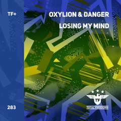 Oxylion & Danger - Losing My Mind (Original Mix)
