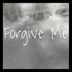 Forgive Me