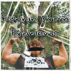 Runnin From Problems