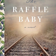 free read The Raffle Baby: An astounding lyrical novel inspired by a shocking true story