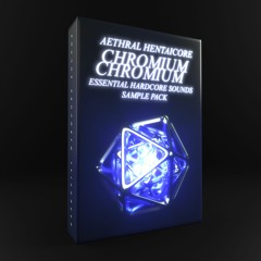 Chromium - Aethral & HENTAiCORE Essential Hardcore Sounds Vol.1