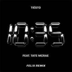 Tiësto - 10:35 (feat. Tate McRae) [FEL!X Remix]