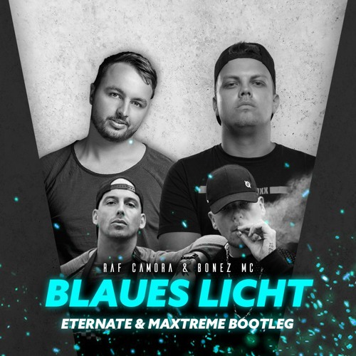 Raf Camora & Bonez MC - Blaues Licht (Eternate & Maxtreme Bootleg)