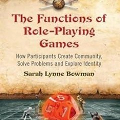 [GET] KINDLE PDF EBOOK EPUB The Functions of Role-Playing Games: How Participants Cre