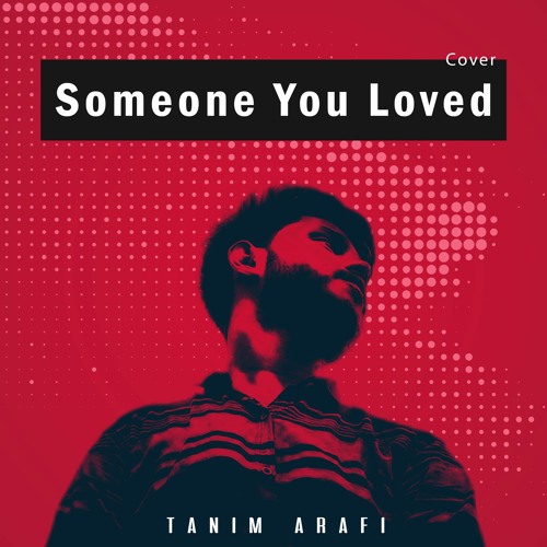 Someone You Loved - Tanim Arafi