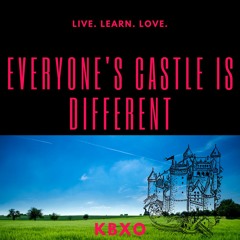 Everyone's Castle Is Different KBXO - Audio