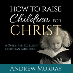 Preface - How to Raise Children for Christ