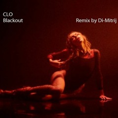CLO - BLACKOUT -  REMIX by DI - Mitrij .CLO Blackout Remix Contest 2020