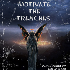 Motivate the Trenches ft MILLZ WOOD