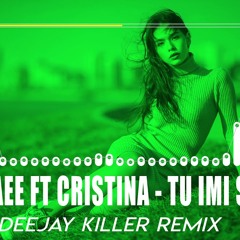 Tataee Ft Cristina - Tu Imi Spui (Deejay Killer Remix)(by NecKerM4nn)