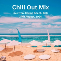 Chill Out Mix ( Live from Karma Beach, Bali, 24th August )
