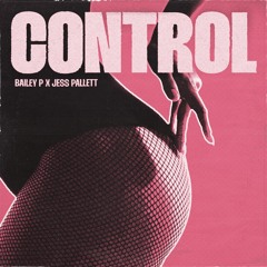 Bailey P x Jess Pallett - Control