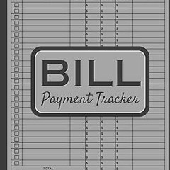 ~Read~[PDF] Bill Payment Tracker: Monthly Bill Organizer To Record Your Personal Expenses And P