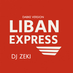 DJ Zeki - LIBAN EXPRESS (Dabke Version)